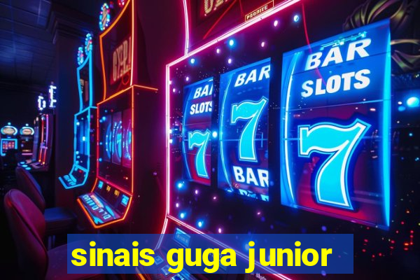 sinais guga junior